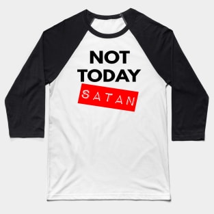 Not Today Satan Christian Baseball T-Shirt